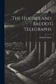 The Hughes And Baudot Telegraphs