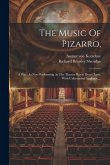 The Music Of Pizarro,: A Play, As Now Performing At The Theatre Royal Drury Lane, With Unbounded Applause, ...