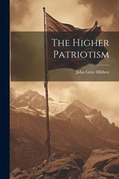 The Higher Patriotism - Hibben, John Grier