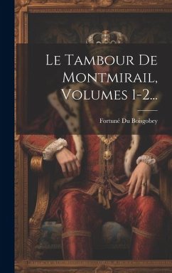 Le Tambour De Montmirail, Volumes 1-2... - Boisgobey, Fortuné Du