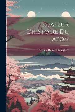 Essai Sur L'histoire Du Japon