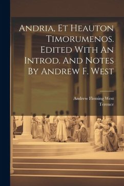 Andria, Et Heauton Timorumenos. Edited With An Introd. And Notes By Andrew F. West - Terence