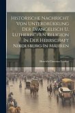 Historische Nachricht Von Unterdrükkung Der Evangelisch U. Lutherischen Religion In Der Herrschaft Nikolsburg In Mähren