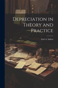 Depreciation in Theory and Practice - Saliers, Earl A. B.