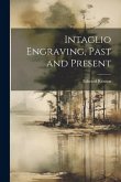 Intaglio Engraving, Past and Present