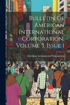 Bulletin Of American International Corporation, Volume 3, Issue 1 - Corporation, American International