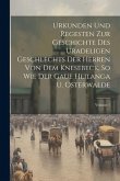 Urkunden Und Regesten Zur Geschichte Des Uradeligen Geschlechts Der Herren Von Dem Knesebeck, So Wie Der Gaue Heilanga U. Osterwalde; Volume 1
