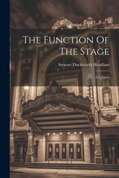 The Function Of The Stage - Headlam, Stewart Duckworth