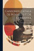 Cansoner Catala De Rossello Y De Cerdanya: Cansons Del Pandero. 1885