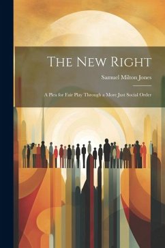 The new Right; a Plea for Fair Play Through a More Just Social Order - Jones, Samuel Milton