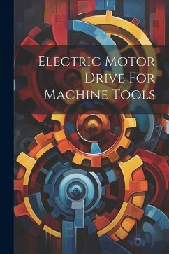 Electric Motor Drive For Machine Tools - Anonymous