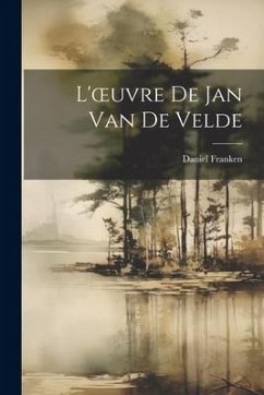 L'oeuvre De Jan Van De Velde - Franken, Daniel