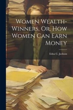 Cover Women Wealth-Winners, Or, How Women Can Earn Money