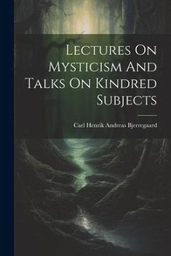 Lectures On Mysticism And Talks On Kindred Subjects