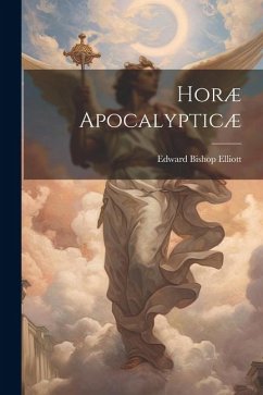 Horæ Apocalypticæ - Elliott, Edward Bishop