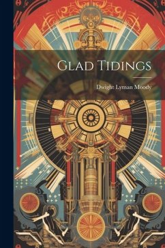 Glad Tidings - Moody, Dwight Lyman