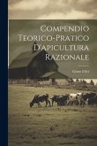 Compendio Teorico-pratico D'apicultura Razionale