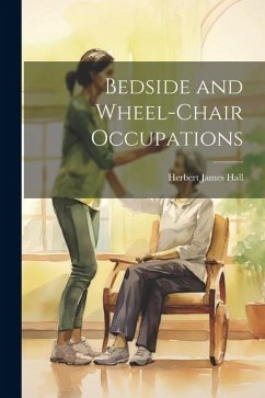 Bedside and Wheel-chair Occupations - Hall, Herbert James