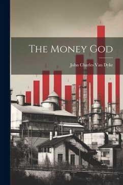 The Money God - Charles Van Dyke, John