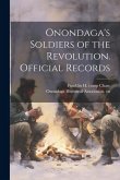 Onondaga's Soldiers of the Revolution. Official Records