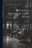 Cushing's Notarial Form Book