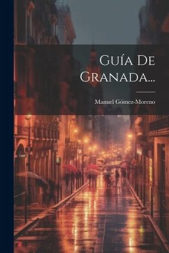 Guía De Granada... - Gómez-Moreno, Manuel