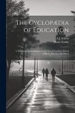 The Cyclopædia of Education: A Dictionary of Information for the use of Teachers, School Officers, Parents, and Others