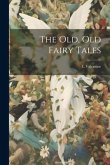 The old, old Fairy Tales
