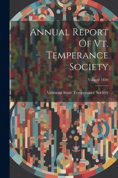 Annual Report Of Vt. Temperance Society; Volume 1830