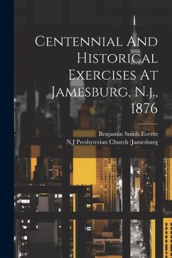 Centennial And Historical Exercises At Jamesburg, N.j., 1876