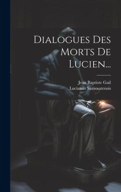 Dialogues Des Morts De Lucien... - Samosatensis, Lucianus