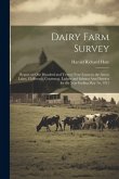 Dairy Farm Survey; Report on one Hundred and Twenty-four Farms in the Arrow Lakes, Chilliwack, Courtenay, Ladner and Salmon Arm Districts for the Year