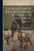 The Migration Of Birds With Special Reference To Nocturnal Flight
