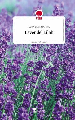 Lavendel Lilah. Life is a Story - story.one - <M., Lucy-Marie M.