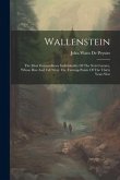 Wallenstein: The Most Extraordinary Individuality Of The Xvii Century, Whose Rise And Fall Were The Turning-points Of The Thirty Ye