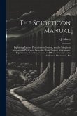 The Sciopticon Manual: Explaining Lantern Projections in General, and the Sciopticon Apparatus in Particular: Including Magic Lantern Attachm