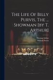 The Life Of Billy Purvis, The ... Showman [by T. Arthur]