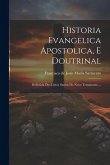 Historia Evangelica Apostolica, E Doutrinal: Deduzida Dos Livros Santos Do Novo Testamento ...