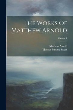 The Works Of Matthew Arnold; Volume 1 - Arnold, Matthew