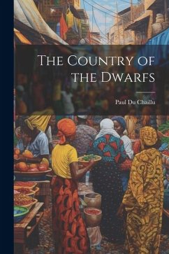 The Country of the Dwarfs - Chaillu, Paul Du