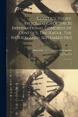 Genetics Today: Proceedings of the XI International Congress of Genetics, The Hague, The Netherlands, September 1963: 1