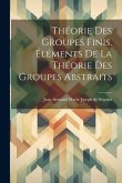 Théorie des groupes finis. Éléments de la théorie des groupes abstraits