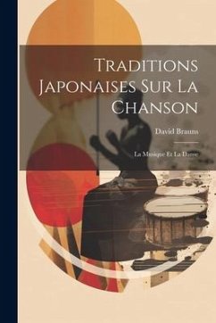 Traditions Japonaises Sur La Chanson: La Musique Et La Danse - Brauns, David