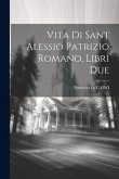 Vita Di Sant Alessio Patrizio Romano, Libri Due