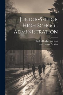 Junior-Senior High School Administration - Johnston, Charles Hughes; Newlon, Jesse Homer