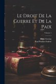 Le Droit De La Guerre Et De La Paix; Volume 1