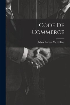 Code De Commerce: Bulletin Des Lois, No. 111 Bis... - Anonymous