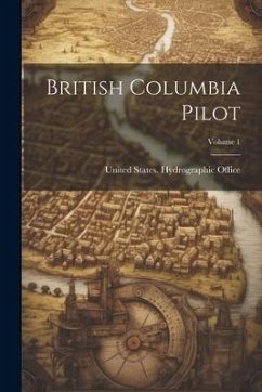 British Columbia Pilot; Volume 1