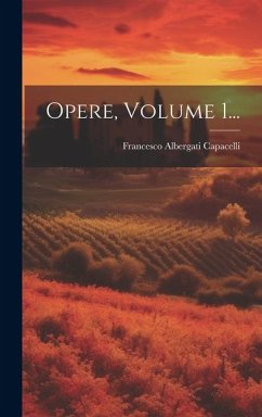 Opere, Volume 1... - Capacelli, Francesco Albergati