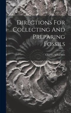 Directions For Collecting And Preparing Fossils - Schuchert, Charles